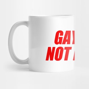 Gay But Not Happy Mug